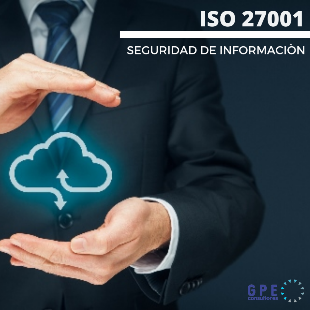 ISO 27001 Sistema de Gestión de Seguridad de la Información GPE